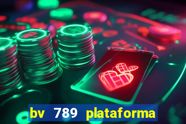 bv 789 plataforma de jogos